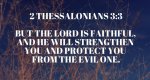 But-the-Lord-is-faithful-and-he-will-strengthen-you-and-protect-you-from-the-evil-one.jpg